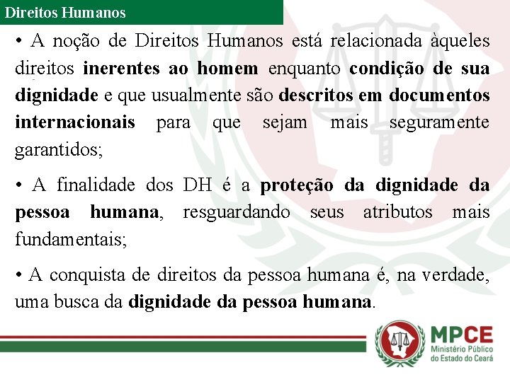 Direitos Humanos • A noção de Direitos Humanos está relacionada àqueles direitos inerentes ao