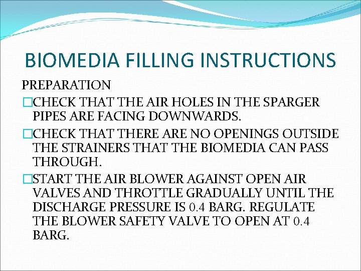 BIOMEDIA FILLING INSTRUCTIONS PREPARATION �CHECK THAT THE AIR HOLES IN THE SPARGER PIPES ARE