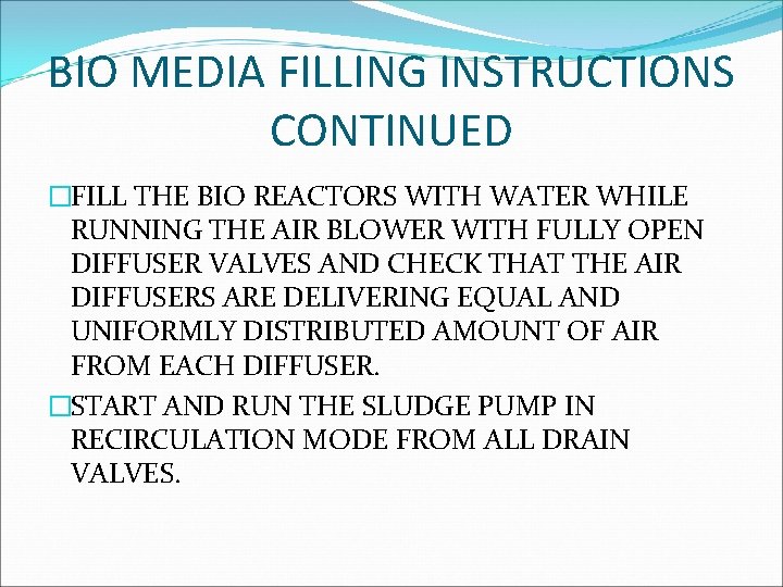 BIO MEDIA FILLING INSTRUCTIONS CONTINUED �FILL THE BIO REACTORS WITH WATER WHILE RUNNING THE