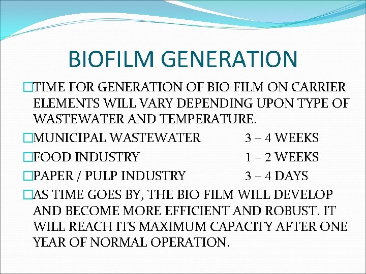 BIOFILM GENERATION �TIME FOR GENERATION OF BIO FILM ON CARRIER ELEMENTS WILL VARY DEPENDING