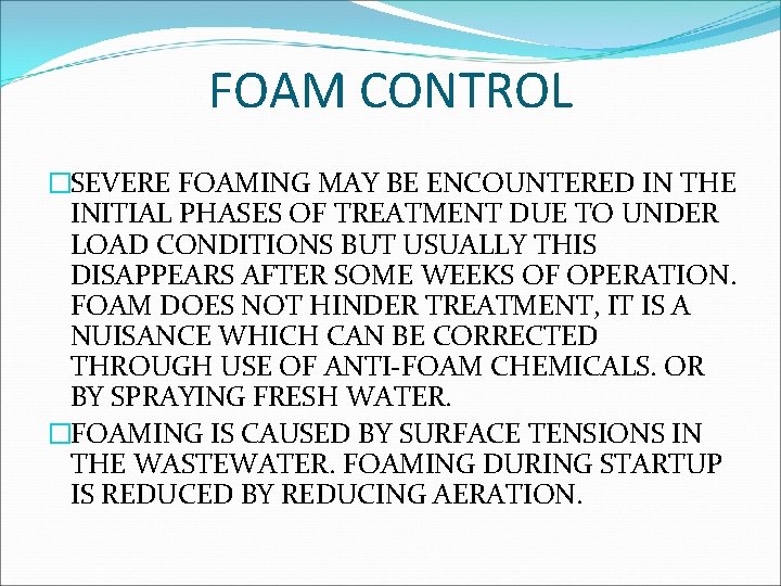 FOAM CONTROL �SEVERE FOAMING MAY BE ENCOUNTERED IN THE INITIAL PHASES OF TREATMENT DUE