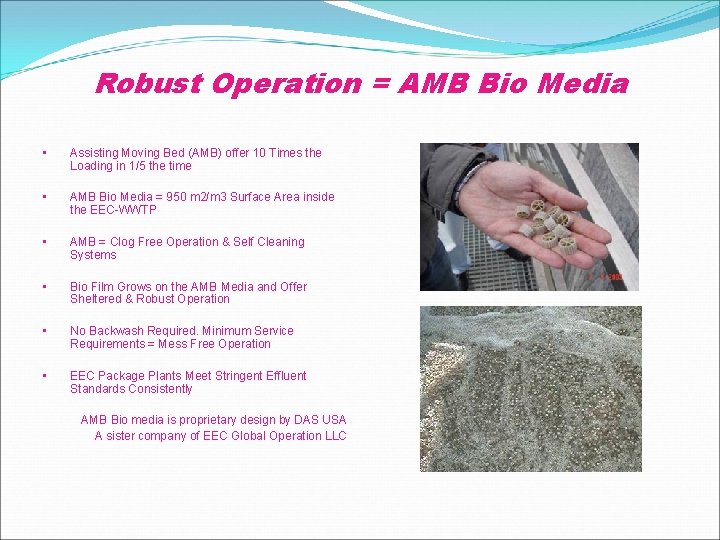 Robust Operation = AMB Bio Media • Assisting Moving Bed (AMB) offer 10 Times