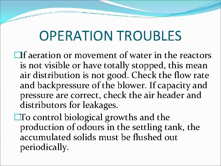 OPERATION TROUBLES �If aeration or movement of water in the reactors is not visible