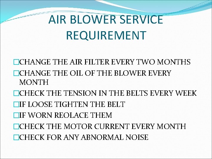 AIR BLOWER SERVICE REQUIREMENT �CHANGE THE AIR FILTER EVERY TWO MONTHS �CHANGE THE OIL