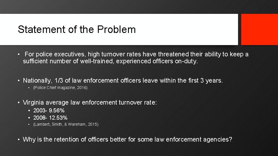 Statement of the Problem • For police executives, high turnover rates have threatened their