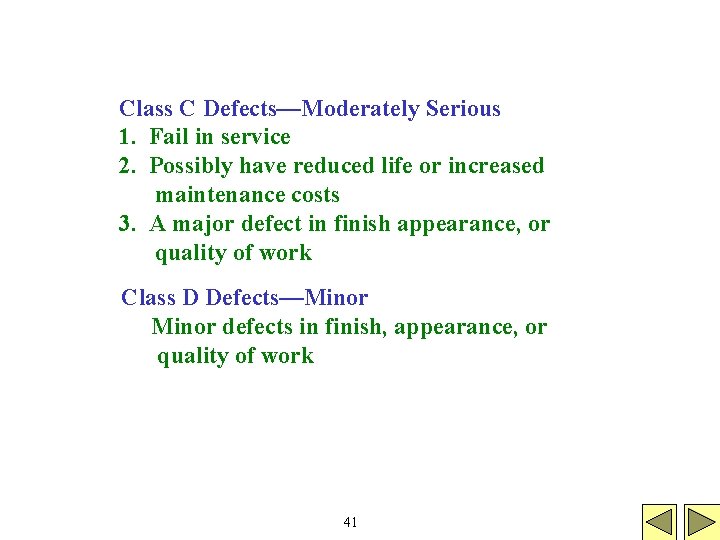 Class C Defects—Moderately Serious 1. Fail in service 2. Possibly have reduced life or