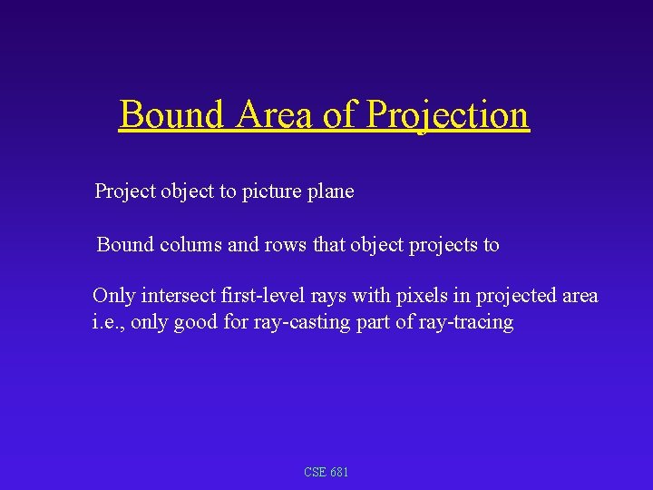 Bound Area of Projection Project object to picture plane Bound colums and rows that