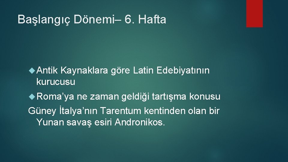 Başlangıç Dönemi– 6. Hafta Antik Kaynaklara göre Latin Edebiyatının kurucusu Roma’ya ne zaman geldiği