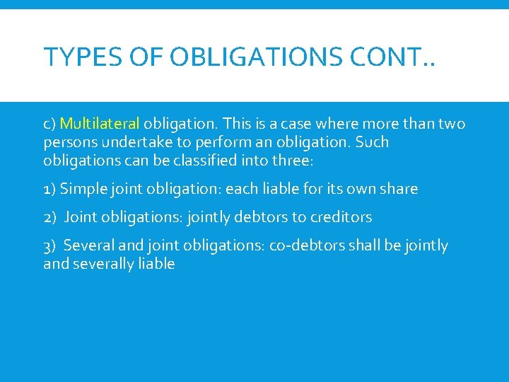 TYPES OF OBLIGATIONS CONT. . c) Multilateral obligation. This is a case where more