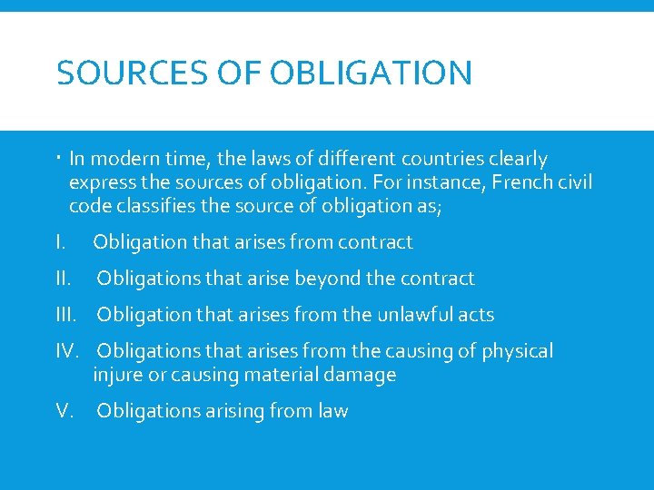 SOURCES OF OBLIGATION In modern time, the laws of different countries clearly express the