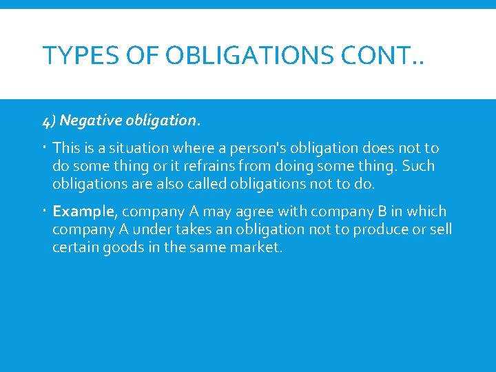 TYPES OF OBLIGATIONS CONT. . 4) Negative obligation. This is a situation where a