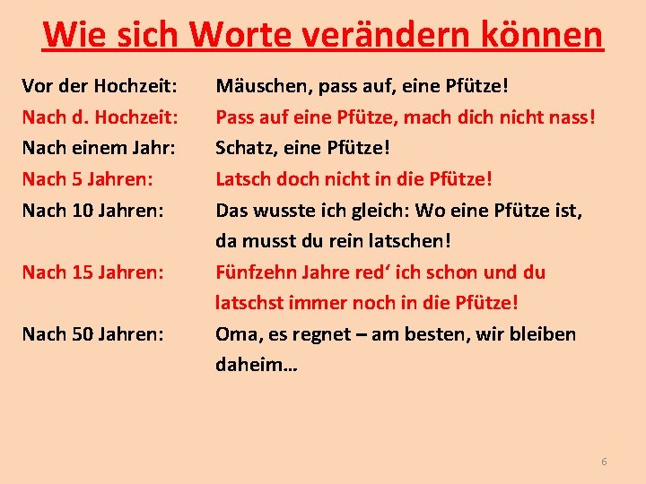 Wie sich Worte verändern können Vor der Hochzeit: Nach d. Hochzeit: Nach einem Jahr: