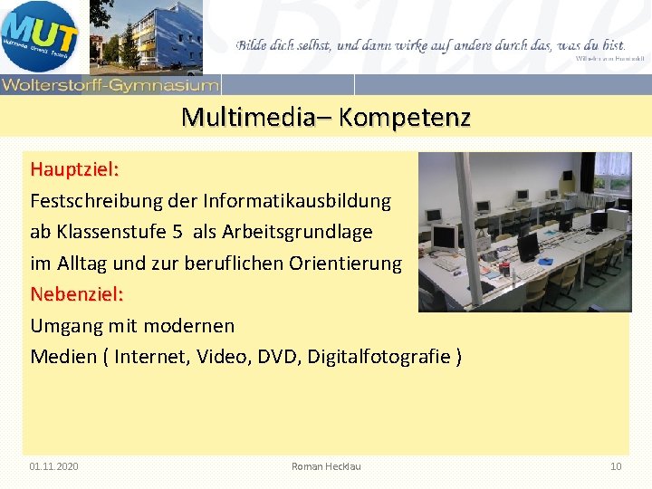 Multimedia– Kompetenz Hauptziel: Festschreibung der Informatikausbildung ab Klassenstufe 5 als Arbeitsgrundlage im Alltag und Multimedia– Kompetenz Hauptziel: Festschreibung der Informatikausbildung ab Klassenstufe 5 als Arbeitsgrundlage im Alltag und