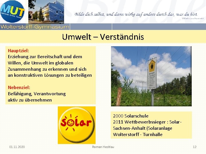 Umwelt – Verständnis Hauptziel: Erziehung zur Bereitschaft und dem Willen, die Umwelt im globalen Umwelt – Verständnis Hauptziel: Erziehung zur Bereitschaft und dem Willen, die Umwelt im globalen