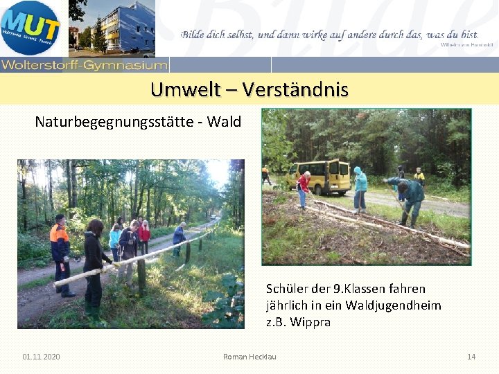 Umwelt – Verständnis Naturbegegnungsstätte - Wald Schüler der 9. Klassen fahren jährlich in ein Umwelt – Verständnis Naturbegegnungsstätte - Wald Schüler der 9. Klassen fahren jährlich in ein