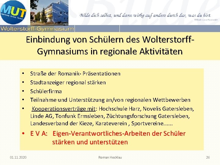Einbindung von Schülern des Wolterstorff. Gymnasiums in regionale Aktivitäten • • • Straße der Einbindung von Schülern des Wolterstorff. Gymnasiums in regionale Aktivitäten • • • Straße der