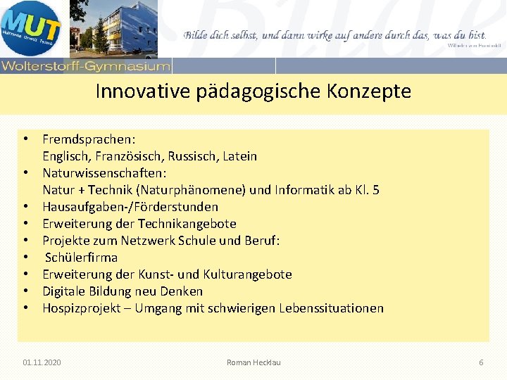 Innovative pädagogische Konzepte • Fremdsprachen: Englisch, Französisch, Russisch, Latein • Naturwissenschaften: Natur + Technik Innovative pädagogische Konzepte • Fremdsprachen: Englisch, Französisch, Russisch, Latein • Naturwissenschaften: Natur + Technik