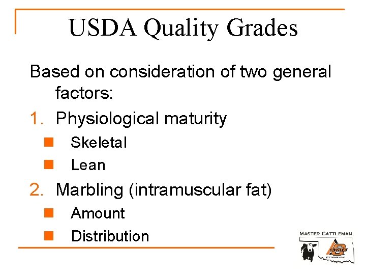 USDA Quality Grades Based on consideration of two general factors: 1. Physiological maturity n