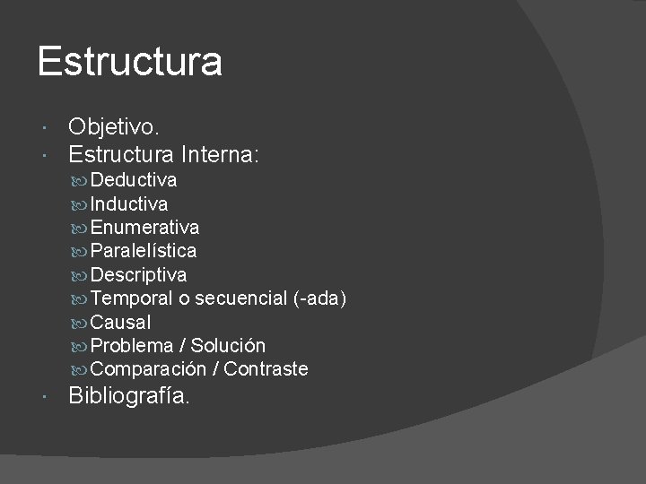 Estructura Objetivo. Estructura Interna: Deductiva Inductiva Enumerativa Paralelística Descriptiva Temporal o secuencial (-ada) Causal