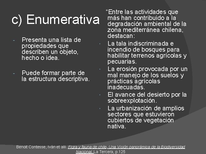 c) Enumerativa - Presenta una lista de propiedades que describen un objeto, hecho o