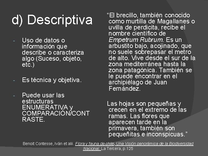 d) Descriptiva - Uso de datos o información que describe o caracteriza algo (Suceso,
