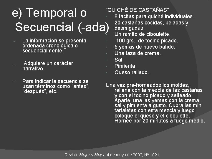 e) Temporal o Secuencial (-ada) - La información se presenta ordenada cronológica o secuencialmente.