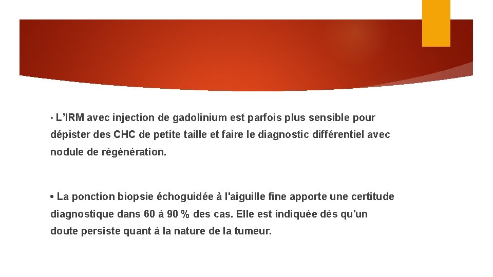  • L’IRM avec injection de gadolinium est parfois plus sensible pour dépister des