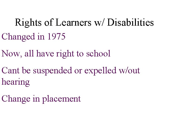 Rights of Learners w/ Disabilities Changed in 1975 Now, all have right to school