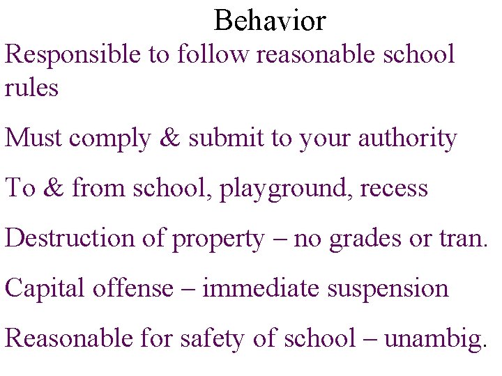 Behavior Responsible to follow reasonable school rules Must comply & submit to your authority
