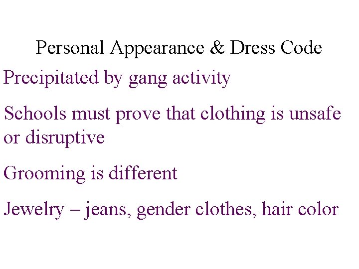 Personal Appearance & Dress Code Precipitated by gang activity Schools must prove that clothing