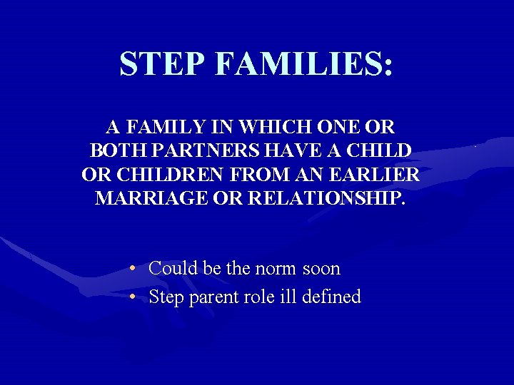 STEP FAMILIES: A FAMILY IN WHICH ONE OR BOTH PARTNERS HAVE A CHILD OR