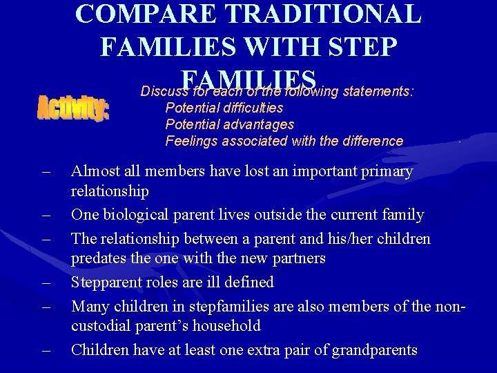COMPARE TRADITIONAL FAMILIES WITH STEP FAMILIES Discuss for each of the following statements: Potential
