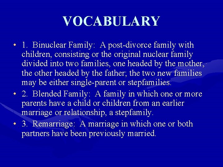 VOCABULARY • 1. Binuclear Family: A post-divorce family with children, consisting or the original