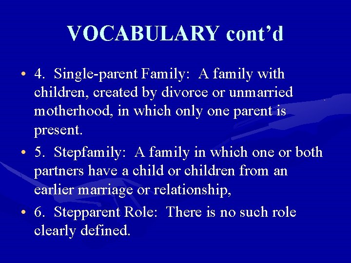 VOCABULARY cont’d • 4. Single-parent Family: A family with children, created by divorce or