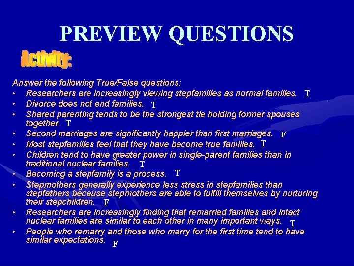 PREVIEW QUESTIONS Answer the following True/False questions: • Researchers are increasingly viewing stepfamilies as