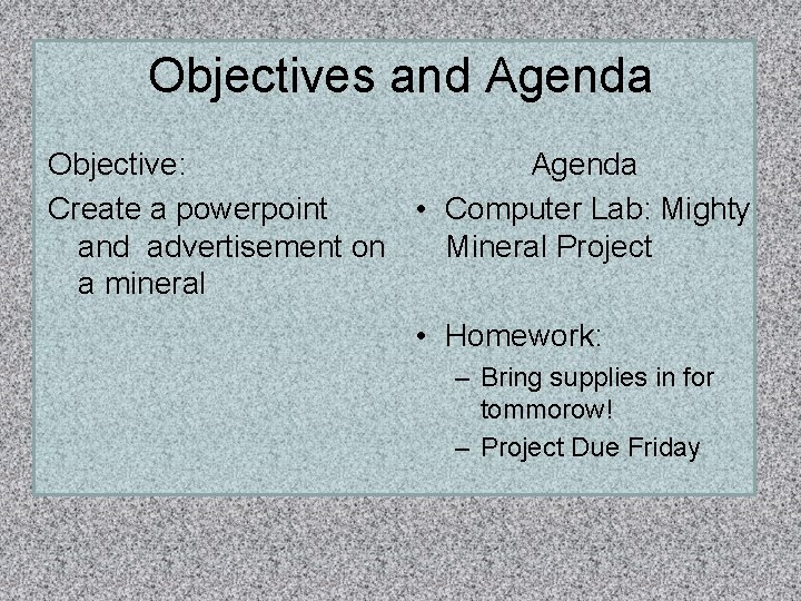 Objectives and Agenda Objective: Agenda Create a powerpoint • Computer Lab: Mighty and advertisement
