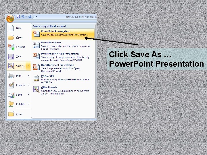 Click Save As … Power. Point Presentation 