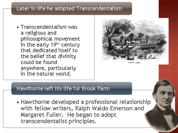 Later in life he adopted Transcendentalism • Transcendentalism was a religious and philosophical movement