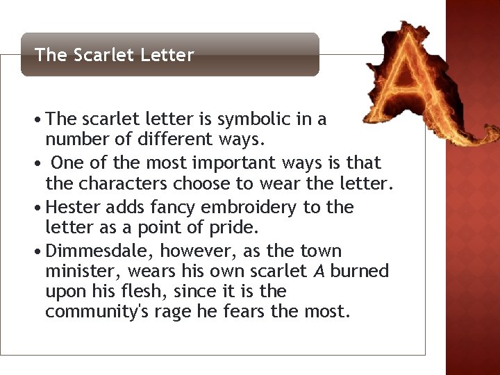 The Scarlet Letter • The scarlet letter is symbolic in a number of different