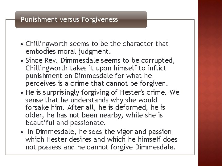 Punishment versus Forgiveness • Chillingworth seems to be the character that embodies moral judgment.