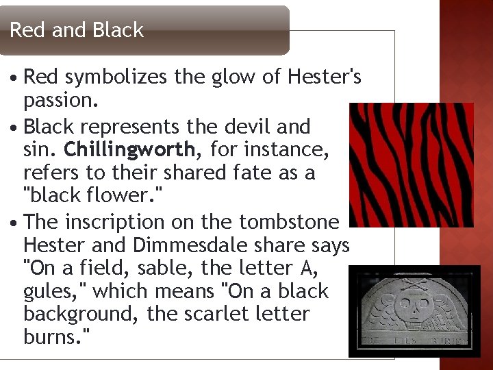 Red and Black • Red symbolizes the glow of Hester's passion. • Black represents