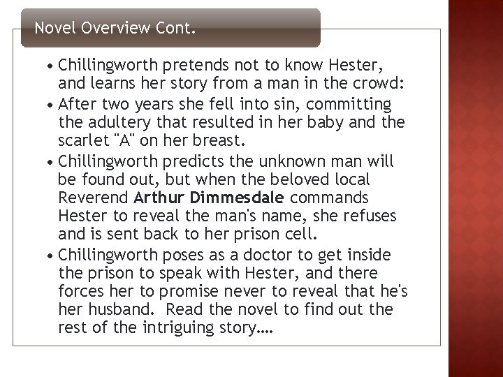 Novel Overview Cont. • Chillingworth pretends not to know Hester, and learns her story