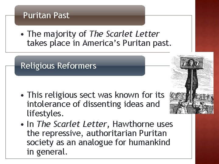 Puritan Past • The majority of The Scarlet Letter takes place in America’s Puritan