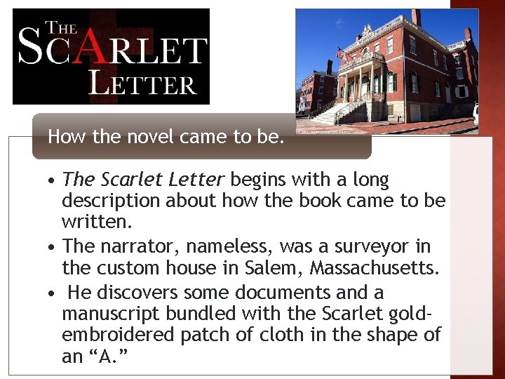 How the novel came to be. • The Scarlet Letter begins with a long