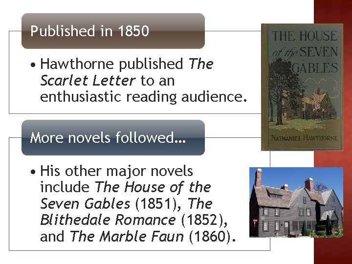 Published in 1850 • Hawthorne published The Scarlet Letter to an enthusiastic reading audience.