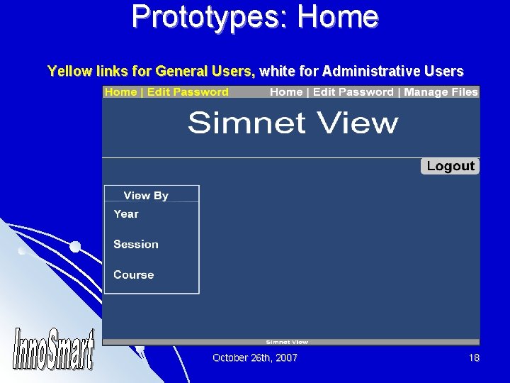 Prototypes: Home Yellow links for General Users, white for Administrative Users October 26 th,