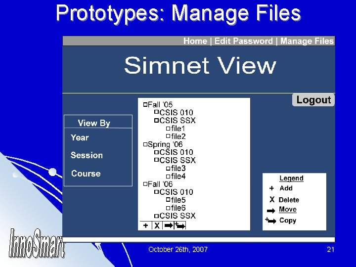 Prototypes: Manage Files October 26 th, 2007 21 