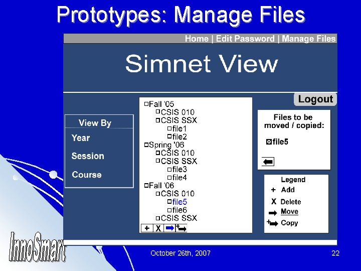 Prototypes: Manage Files October 26 th, 2007 22 