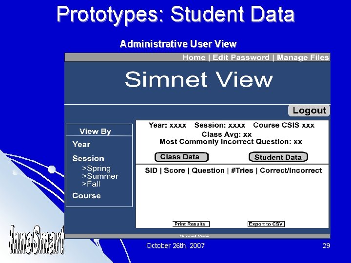 Prototypes: Student Data Administrative User View October 26 th, 2007 29 