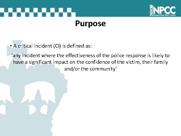 Purpose • A critical incident (CI) is defined as: ‘any incident where the effectiveness